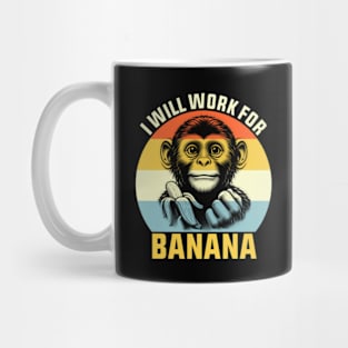 I will work for a banana Funny Monkey Mug